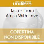 Jaco - From Africa With Love cd