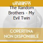 The Random Brothers - My Evil Twin cd