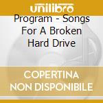 Program - Songs For A Broken Hard Drive cd
