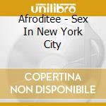 Afroditee - Sex In New York City cd