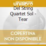 Del String Quartet Sol - Tear cd