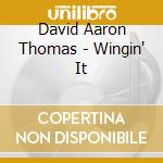 David Aaron Thomas - Wingin' It cd