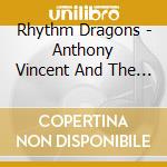 Rhythm Dragons - Anthony Vincent And The Rhythm Dragons cd