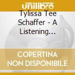 Tylissa Tee Schaffer - A Listening Heart cd musicale di Tylissa Tee Schaffer