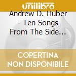 Andrew D. Huber - Ten Songs From The Side Room cd