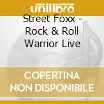 Street Foxx - Rock & Roll Warrior Live cd