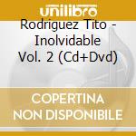Rodriguez Tito - Inolvidable Vol. 2 (Cd+Dvd) cd