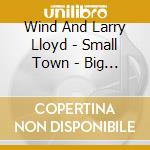 Wind And Larry Lloyd - Small Town - Big God cd