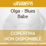 Olga - Blues Babe cd musicale di Olga