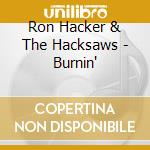 Ron Hacker & The Hacksaws - Burnin'