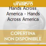 Hands Across America - Hands Across America cd musicale di Hands Across America
