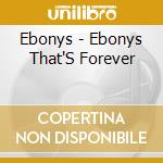 Ebonys - Ebonys That'S Forever cd