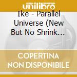 Ike - Parallel Universe (New But No Shrink Wrap!) cd