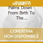 Palms Down - From Birth To The Earth/Afro-Percussion Music For Dance And Movement cd