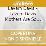 Lavern Davis - Lavern Davis Mothers Are So Dear Gospel Cd#2 cd musicale di Lavern Davis