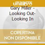 Gary Miller - Looking Out- Looking In