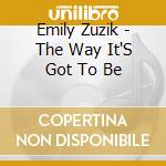 Emily Zuzik - The Way It'S Got To Be cd