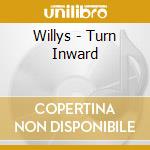 Willys - Turn Inward cd musicale di Willys