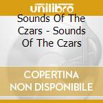 Sounds Of The Czars - Sounds Of The Czars cd
