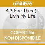 4-3(Foe Three) - Livin My Life cd