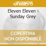 Eleven Eleven - Sunday Grey cd