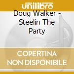 Doug Walker - Steelin The Party cd