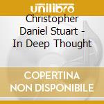 Christopher Daniel Stuart - In Deep Thought cd