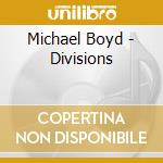 Michael Boyd - Divisions cd musicale di Michael Boyd