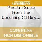 Phreda - Single From The Upcoming Cd Holy Spirit cd