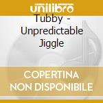 Tubby - Unpredictable Jiggle cd