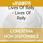 Lives Of Reily - Lives Of Reily cd