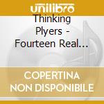 Thinking Plyers - Fourteen Real Dreams cd