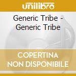 Generic Tribe - Generic Tribe cd