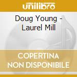 Doug Young - Laurel Mill cd