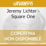 Jeremy Lichter - Square One cd