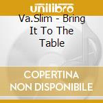 Va.Slim - Bring It To The Table cd
