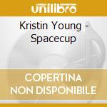 Kristin Young - Spacecup cd