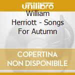 William Herriott - Songs For Autumn cd musicale di William Herriott