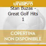 Stan Buzas - Great Golf Hits 1 cd musicale di Stan Buzas