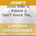 Jones Willie Iii - Volume 2: Don'T Knock The Swin