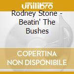 Rodney Stone - Beatin' The Bushes cd