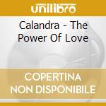 Calandra - The Power Of Love