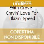 Edith Grove - Cravin' Love For Blazin' Speed cd