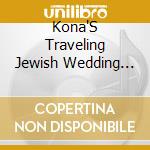 Kona'S Traveling Jewish Wedding Band - Shaloha Oy cd