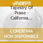Tapestry Of Praise - California Gold cd