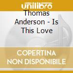 Thomas Anderson - Is This Love cd