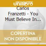 Carlos Franzetti - You Must Believe In Spring cd musicale di Carlos Franzetti