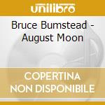 Bruce Bumstead - August Moon cd