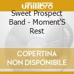 Sweet Prospect Band - Moment'S Rest cd musicale di Sweet Prospect Band