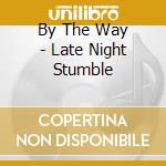 By The Way - Late Night Stumble cd